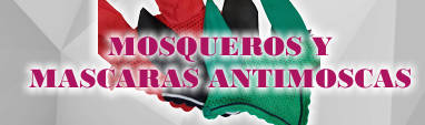 MOSQUEROS Y MASCARAS ANTIMOSCAS